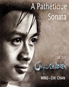 A PATHÉTIQUE SONATA FOR THE CAGED CHILDREN - Chan, Wing-Chi