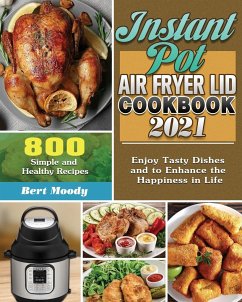 Instant Pot Air Fryer Lid Cookbook 2021 - Moody, Bert