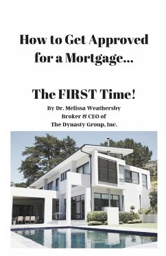 How to Get Approved for a Mortgage...The FIRST Time! - Weathersby, Melissa