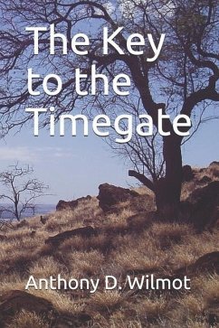 The Key to the Timegate - Wilmot, Anthony D.