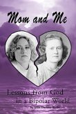 Mom and Me: Lessons from God in a Bipolar World