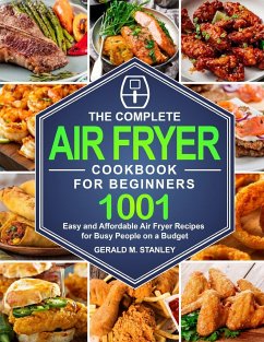 The Complete Air Fryer Cookbook for Beginners - Stanley, Gerald M.