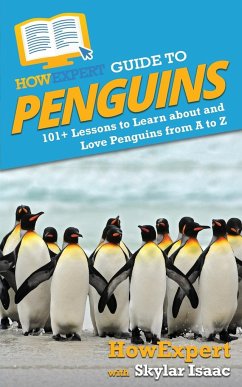 HowExpert Guide to Penguins - Howexpert; Isaac, Skylar