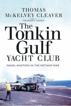 The Tonkin Gulf Yacht Club: Naval Aviation in the Vietnam War - McKelvey Cleaver, Thomas