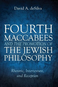 Fourth Maccabees and the Promotion of the Jewish Philosophy - Desilva, David A.
