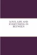 LOVE, LIFE AND EVERYTHING IN BETWEEN - Bild 1