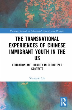 The Transnational Experiences of Chinese Immigrant Youth in the US - Liu, Xiangyan