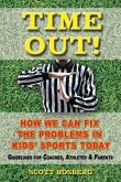 Time Out!: How We Can Fix the Problems in Kids' Sports Today