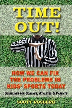 Time Out!: How We Can Fix the Problems in Kids' Sports Today - Rosberg, Scott