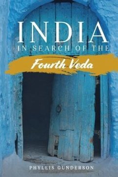 India: In Search of the Fourth Veda - Gunderson, Phyllis