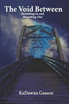 The Void Between Breathing in and Breathing Out. - Gasson, Kadawna