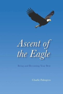 Ascent of the Eagle: Being and Becoming Your Best - Palmgren, Charlie