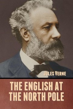 The English at the North Pole - Verne, Jules