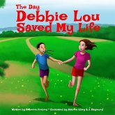 The Day Debbie Lou Saved My Life (Soft Cover)