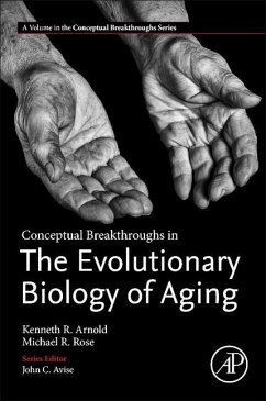 Conceptual Breakthroughs in The Evolutionary Biology of Aging - Arnold, Kenneth R. (Graduate Researcher, University of California at; Rose, Michael R., M.D. (Professor of Ecology and Evolutionary Biolog