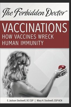 How Vaccines Wreck Human Immunity: A Forbidden Doctor Publication - Stockwell Acn, Mary H.; Stockwell DC Cgp, E. Jackson