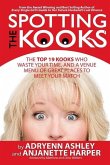 Spotting the Kooks: The Top 19 Kooks Who Waste Your Time, and a Venue Menu of Great Places to Meet Your Match