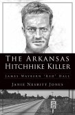 The Arkansas Hitchhike Killer: James Waybern Red Hall