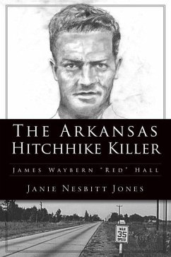The Arkansas Hitchhike Killer: James Waybern Red Hall - Jones, Janie Nesbitt