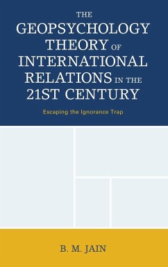 The Geopsychology Theory of International Relations in the 21st Century - Jain, B. M.