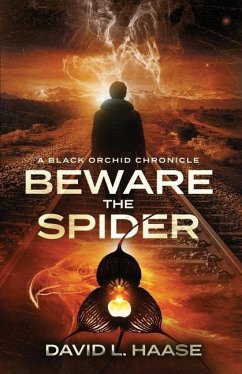 Beware the Spider: A Black Orchid Chronicle - Haase, David L.