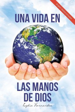 Una Vida En Las Manos De Dios (English and Spanish Edition) - Hernandez, Lydia