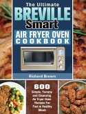 The Ultimate Breville Smart Air Fryer Oven Cookbook