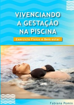 VIVENCIANDO A GESTAÇÃO NA PISCINA - Pomin, Fabiana