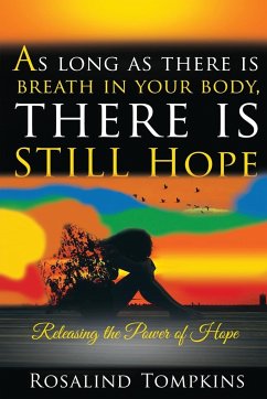 As Long as There Is Breath in Your Body, There Is Still Hope - Tompkins, Rosalind