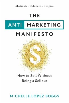 The Anti-Marketing Manifesto - Boggs, Michelle Lopez