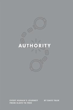 Authority: Every Human's Journey from Slave to Free - Yauk, Dave