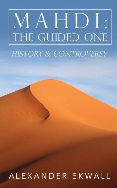 Mahdi: The Guided One: History & Controversy - Ekwall, Alexander