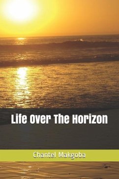 Life Over The Horizon - Makgoba, Chantel