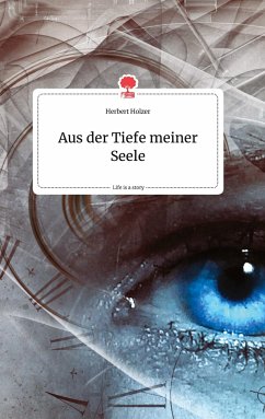 Aus der Tiefe meiner Seele. Life is a Story - story.one - Holzer, Herbert