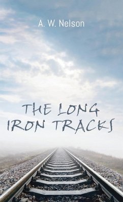 The Long Iron Tracks - Nelson, A. W.