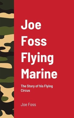 Joe Foss Flying Marine - Foss, Joe