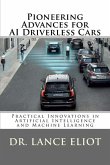 Pioneering Advances for AI Driverless Cars: Practical Innovations in Artificial Intelligence and Machine Learning
