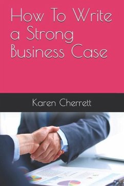 How To Write a Strong Business Case - Cherrett, Karen