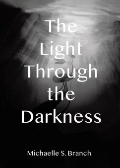 The Light Through The Darkness - Branch, Michaelle S.