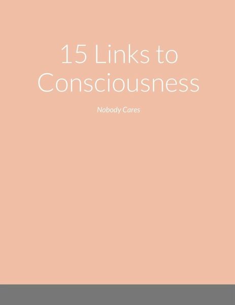 15 Links to Consciousness 15 Links to Consciousness