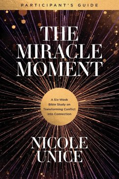The Miracle Moment Participant's Guide - Unice, Nicole