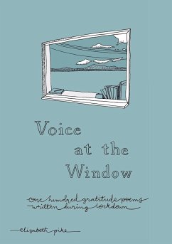 Voice at the Window: 100 gratitude poems written during lockdown - Pike, Elisabeth