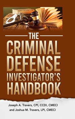 The Criminal Defense Investigator's Handbook - Travers, CPI CCDI CMECI Joseph; Travers, LPI CMECI Joshua