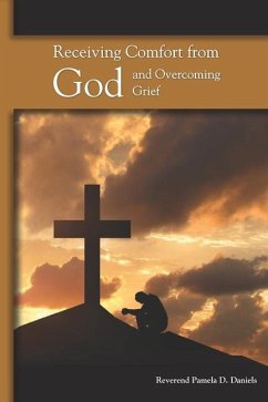 Receiving Comfort from God and Overcoming Grief - Daniels, Pamela D.