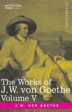 The Works of J.W. von Goethe, Vol. V (in 14 volumes) - Goethe, Johann Wolfgang von