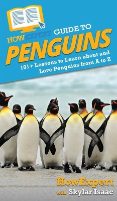 HowExpert Guide to Penguins - Howexpert; Isaac, Skylar