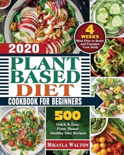 Plant Based Diet Cookbook for Beginners 2020 - Walton, Mikayla E.
