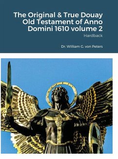 The Original & True Douay Old Testament of Anno Domini 1610 volume 2 - Peters, William von