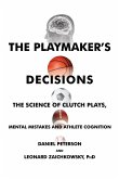 The Playmaker's Decisions: The Science of Clutch Plays, Mental Mistakes and Athlete Cognition