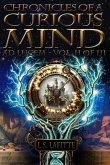 Chronicles of a Curious Mind: Ad Lucem, Vol. II of III